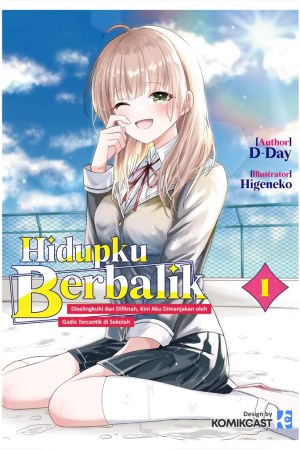 Sampul Jinsei Gyakuten Uwaki Sare, Enzai o Kiserareta Ore ga, Gakuen Ichi no Bishoujo ni Natsukareru