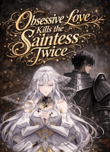 Obsessive Love Kills the Saintess Twice