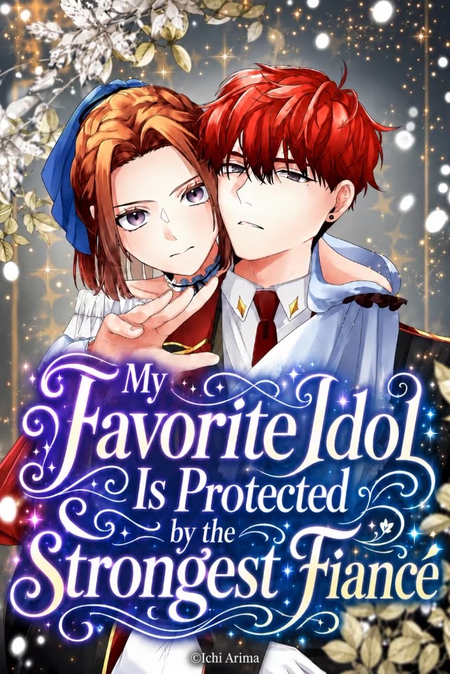 My Favorite Idol Is Protected by the Strongest Fiancé
