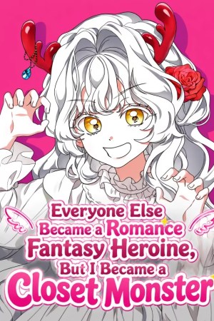 Sampul Everyone Else Became a Romance Fantasy Heroine, But I Became a Closet Monster
