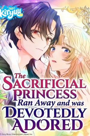 Sampul The Sacrificial Princess Ran Away and was Devotedly Adored