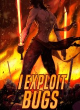 I Exploit Bugs