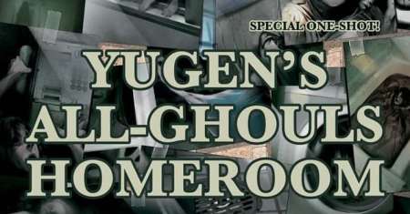 Yugen’s All-Ghouls Homeroom